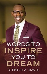 Words to Inspire You to Dream - Stephen A. Davis - 9781962401388