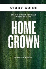 Homegrown Study Guide - Johnny H. Moore - 9781962401791