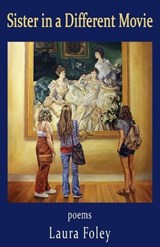 Sister in a Different Movie - Laura Foley - 9781962405751