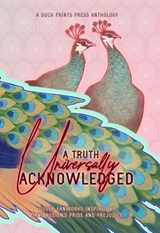 A Truth Universally Acknowledged: Queer Fanworks Inspired by Jane Austen's "Pride and Prejudice" - Téa Belog ; E. V. Dean ; J. D. Harlock ; Rascal Hartley ; A. L. Heard ; ilgaksu ; Lucy K. R. ; Lyonel Loy ; Mikki Madison ; Genevieve Maxwell ; Sage Mooreland ; nottesilhouette ; Taliesin Owens ; Linnea Peterson ; Em Rowntree ; Vee Sloane ; Shea Sullivan  - 9781962488259