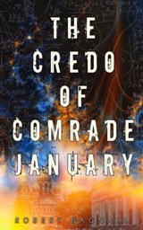 The Credo of Comrade January - Robert Bagnall - 9781962538367