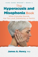 The Hyperacusis and Misophonia Book - James A. Henry - 9781962629102
