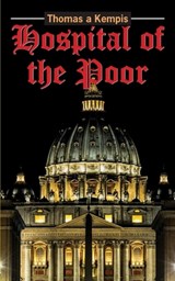 The Hospital of the Poor - Thomas A Kempis - 9781962639439