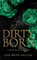 Dirty Born A Dark Mafia Romance - Zoe Beth Geller - 9781962646062