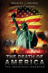 The Death of America - Bradley J Franks ; Robert C Simpson - 9781962730860