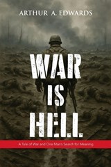 War is Hell - Arthur a Edwards - 9781962733632