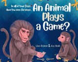 In All of Your Days Have You Seen the Ways an Animal Plays a Game? - Lisa Baker - 9781962737005