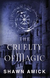 The Cruelty of Magic - Shawn Amick - 9781962739269