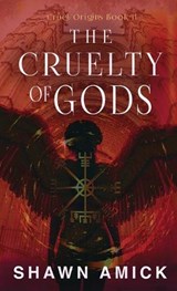 The Cruelty of Gods - Shawn Amick - 9781962739689