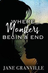 Where Monsters Begin and End - Jane Granville - 9781962739962