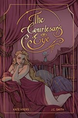 The Courtesan's Eye - Kate Hyers ; J. C. Smith - 9781962739986