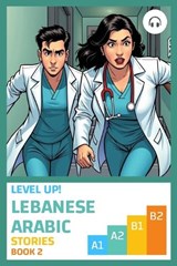 Level Up! Lebanese Arabic Stories (Book 2) - Sarah Khoury ; Matthew Aldrich - 9781962752176