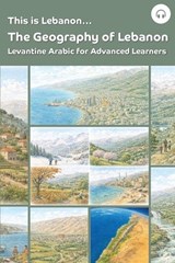 This is Lebanon... The Geography of Lebanon - Sarah Khoury ; Matthew Aldrich - 9781962752244