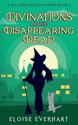 Divinations and the Disappearing Dead - Eloise Everhart - 9781962759021