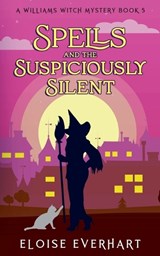 Spells and the Suspiciously Silent - Eloise Everhart - 9781962759045