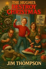 The Hughes Destroy Christmas - Jim Thompson - 9781962782098