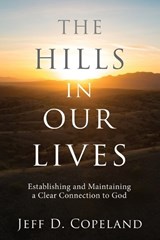 The Hills in Our Lives - Jeff D Copeland - 9781962802031