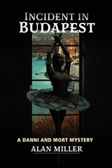Incident in Budapest - Alan Miller - 9781962834773