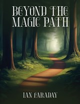 Beyond The Magic Path - Ian Faraday - 9781962840781