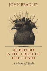 As Blood is the Fruit of the Heart - John Bradley - 9781962847186