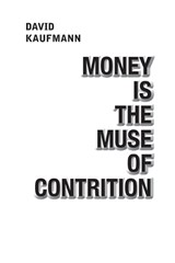 Money is the Muse of Contrition - David Kaufmann - 9781962847445