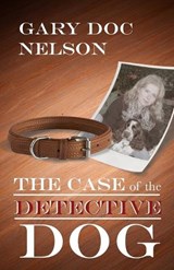 The Case of the Detective Dog - Gary Doc Nelson - 9781962984591