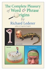 The Complete Pleasury of Word and Phrase Origins - Richard Lederer - 9781962984744