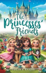 The Princesses' Friends - Colin C Evans - 9781963050820