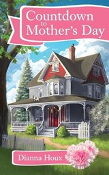 Countdown to Mother's Day - Dianna Houx - 9781963087031