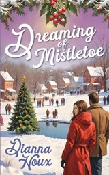 Dreaming of Mistletoe - Dianna Houx - 9781963087185