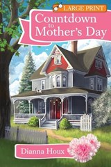 Countdown to Mother's Day- Large Print Edition - Dianna Houx - 9781963087239