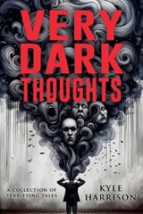 Very Dark Thoughts - Kyle Harrison ; Velox Books - 9781963107012