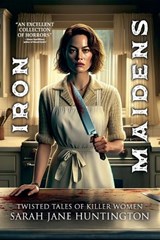 Iron Maidens - Sarah Jane Huntington ; Velox Books - 9781963107029