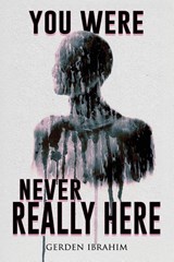 You Were Never Really Here - Gerden Ibrahim ; Velox Books - 9781963107555