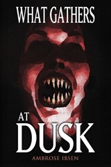What Gathers at Dusk - Ambrose Ibs ; Books - 9781963107579