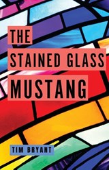 The Stained Glass Mustang - Tim Bryant - 9781963115727