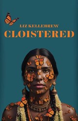 Cloistered - Liz Kellebrew - 9781963115925