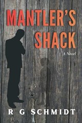 Mantler's Shack - R G Schmidt - 9781963117806