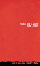 War of the Classes (Heathen Edition) - Jack London - 9781963228151
