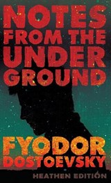 Notes from the Underground (Heathen Edition) - Fyodor Dostoevsky - 9781963228489