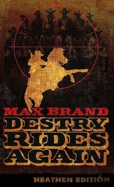 Destry Rides Again (Heathen Edition) - Max Brand - 9781963228526