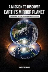 A Mission to Discover Earth's Mirror Planet - James C Reinhold - 9781963247817