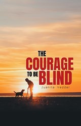 The Courage To Be Blind - Juanita Vedder - 9781963254259