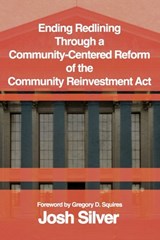 Ending Redlining through a Community-Centered Reform of the Community Reinvestment Act - Josh Silver - 9781963271584
