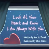 Look at Your Heart and Know I Am Always With You - Ann G. Boulet - 9781963296419
