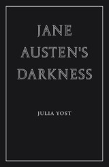 Jane Austen's Darkness - Julia Yost - 9781963319842