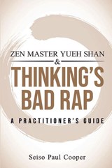 ZEN Master Yueh Shan & Thinking's Bad Rap - Seiso Paul (Seiso Paul Cooper) Cooper - 9781963433142