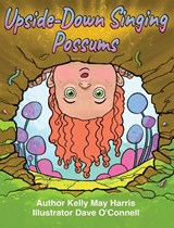 Upside-Down Singing Possums - Kelly May Harris ; Dave O'Connell - 9781963611960