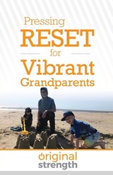 Pressing RESET for Vibrant Grandparents - Original Strength Systems - 9781963675047