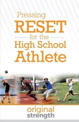 Pressing RESET for the High School Athlete - Original Strength Systems - 9781963675054